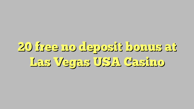 20 free no deposit bonus at Las Vegas USA Casino