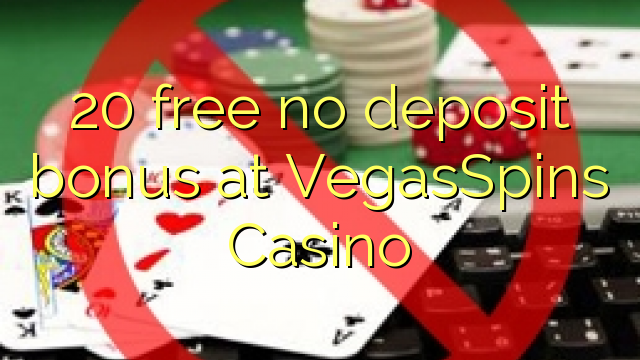 VegasSpins Casino hech depozit bonus ozod 20