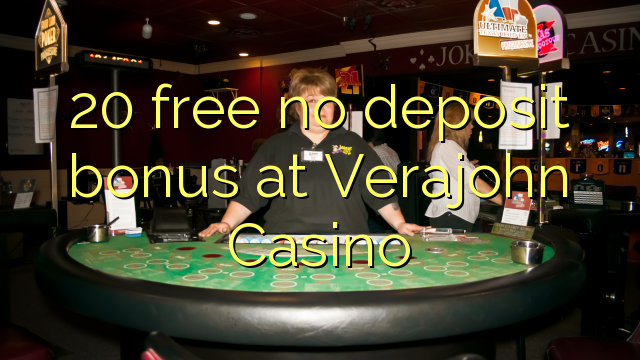 20 besplatno No deposit bonus na Verajohn Casino