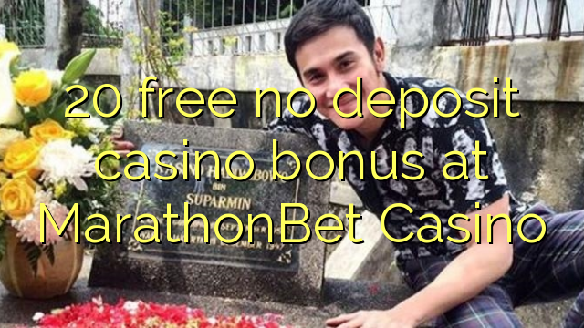 20 free no deposit casino bonus at MarathonBet Casino