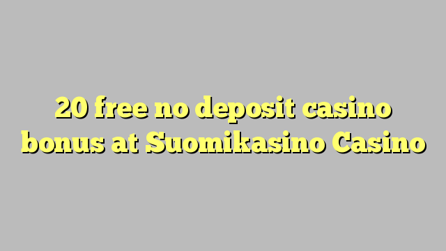 20 ingyenes, nem letétbe helyezett kaszinó bónusz a Suomikasino Kaszinóban