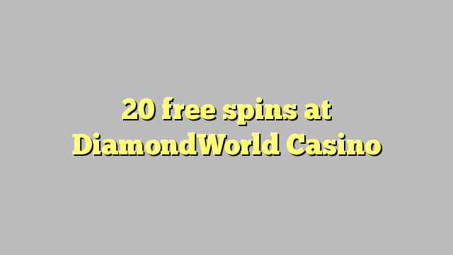 20 Āmio free i DiamondWorld Casino