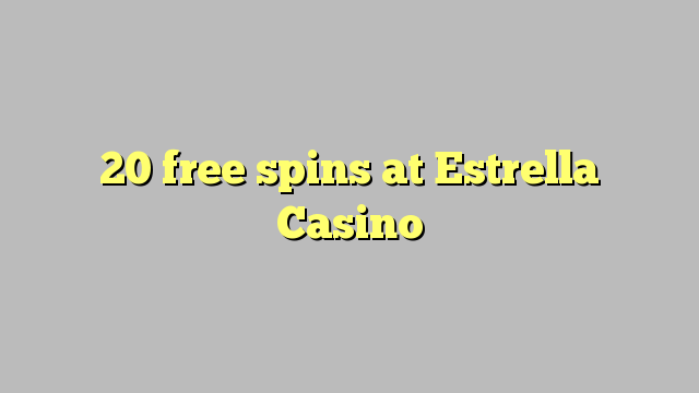 20 free spins at Estrella Casino