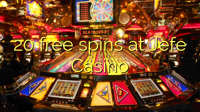 20 gratis spins bij Jefe Casino