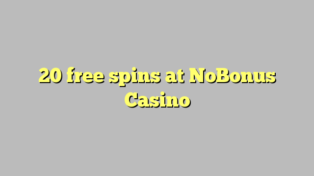 20 gratis spinn på NoBonus Casino