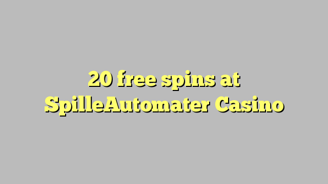 20 free spins at SpilleAutomater Casino