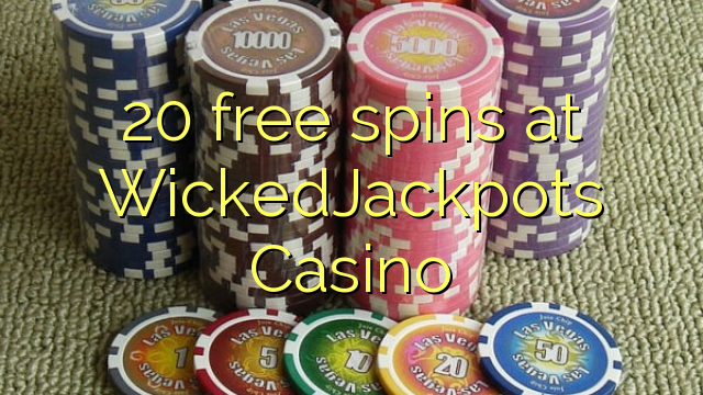 20 free spins at WickedJackpots Casino