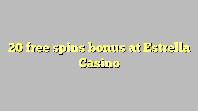 20 free spins bonus at Estrella Casino