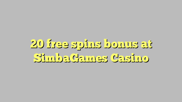 20 free spins bonus at SimbaGames Casino