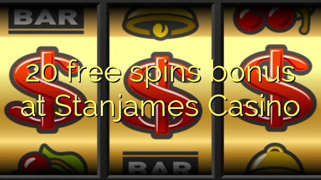 20 free spins bonus at Stanjames Casino