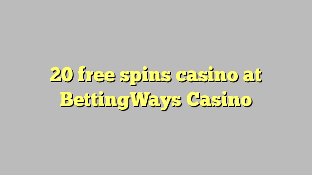 20 ilmaiskierrosta kasinon BettingWays Casino