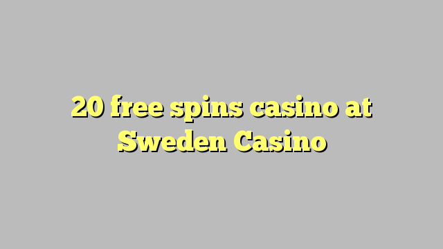 20 free spins casino at Sweden  Casino