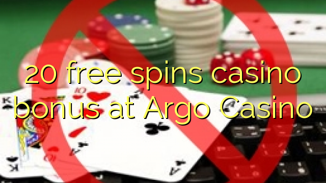 20 free spins casino bonus at Argo  Casino