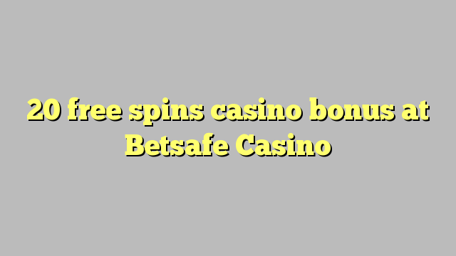 20 bepul Betsafe Casino kazino bonus Spin