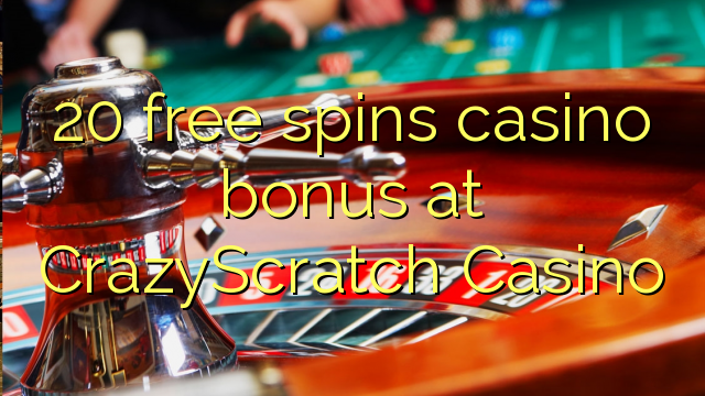 20 free spins casino bonus at CrazyScratch Casino