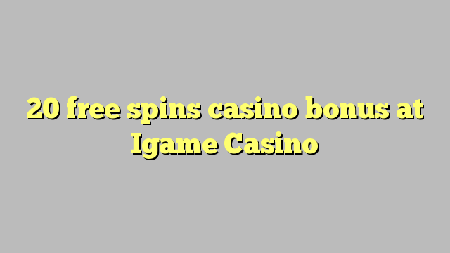 20 ufulu amanena kasino bonasi pa Igame Casino