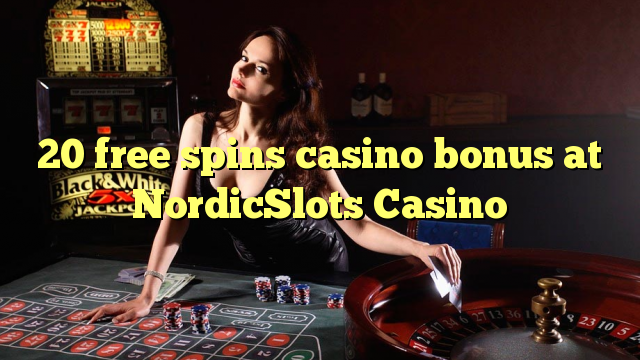 Az 20 ingyen kaszinó bónuszt kínál a NordicSlots Casino-ban