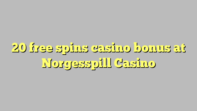 20 free spins casino bonus at Norgesspill Casino