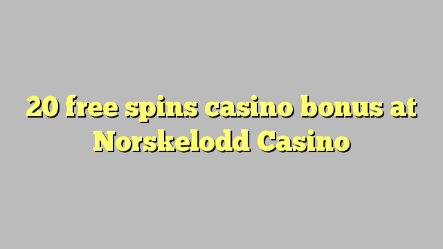 20 free spins casino bonus at Norskelodd Casino