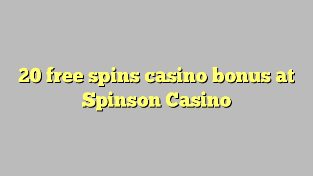 Ang 20 free spins casino bonus sa Spinson Casino