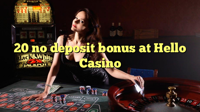 20 no deposit bonus di Hello Casino