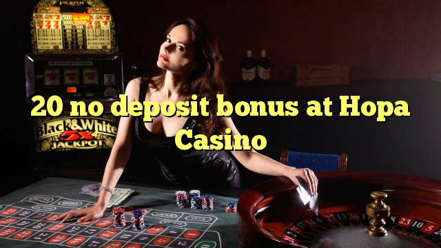 Hopa Casino 20 heç bir depozit bonus