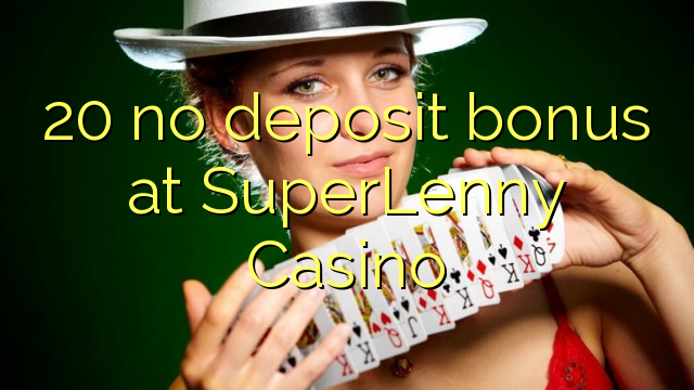 20 no deposit bonus at SuperLenny Casino