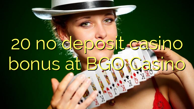 20 no deposit casino bonus bij BGO Casino