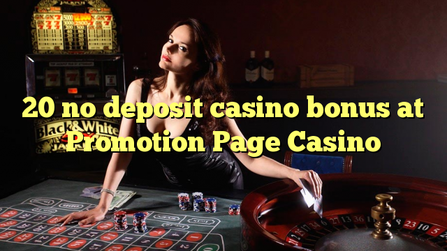 20 kahore bonus Casino tāpui i Whakatairanga Whārangi Casino