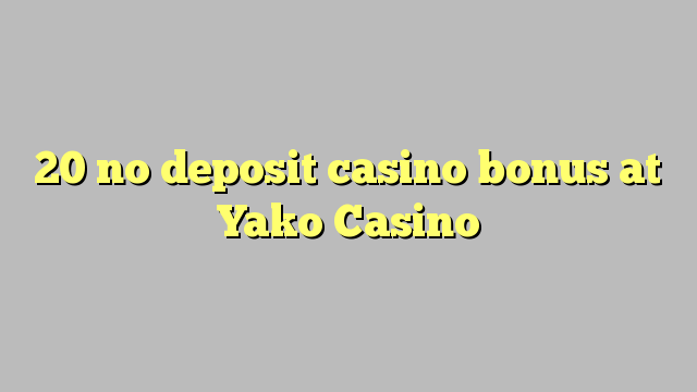 20 no deposit casino bonus at Yako  Casino