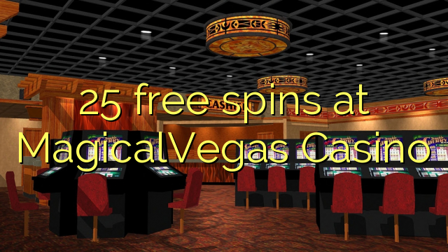 25 free spins at MagicalVegas Casino