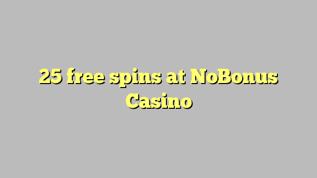 25 gratis spanne by NoBonus Casino