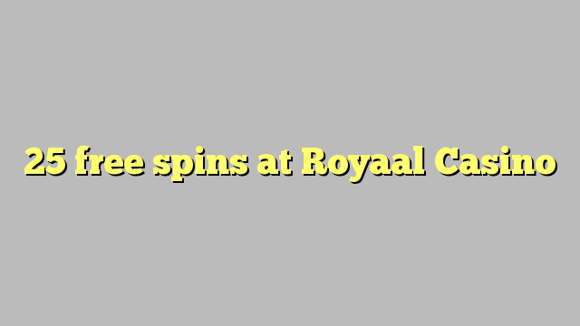 25 free spins at Royaal  Casino