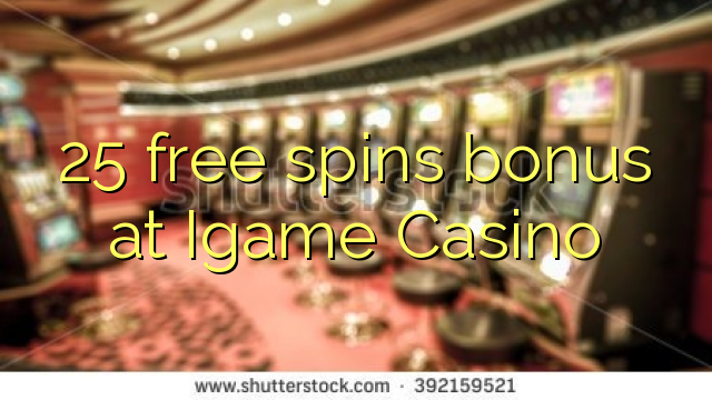 25 free spins bonus at Igame Casino