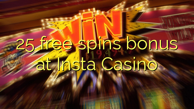 25 free spins bonus at Insta  Casino