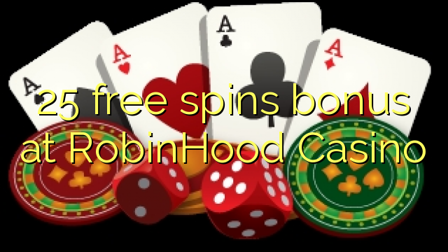 25 free spins bonus at RobinHood Casino