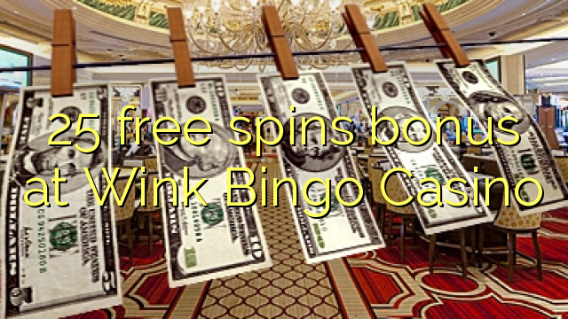 25 free spins bonus at Wink Bingo Casino