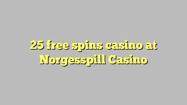 25 bébas spins kasino di Norgesspill Kasino