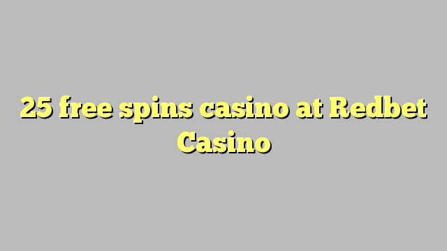 25 free spins casino at Redbet Casino