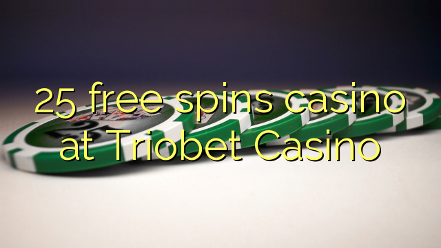 25 free spins casino at Triobet Casino