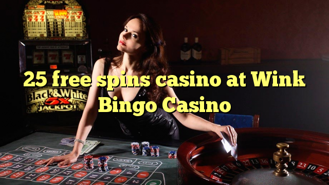 25 free spins casino at Wink Bingo Casino