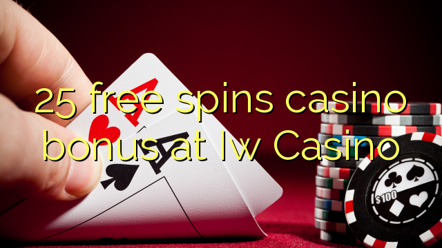 25 free spins casino bonus at Iw  Casino