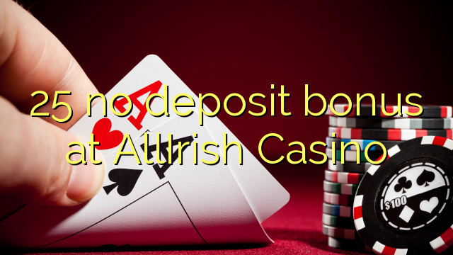 25 no deposit bonus at AllIrish Casino