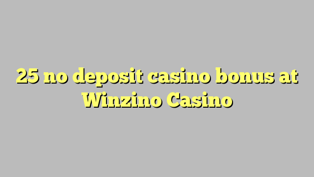 25 no deposit casino bonus at Winzino Casino