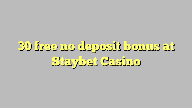 30 ազատ No Deposit բոնուսային ժամը Staybet Կազինո