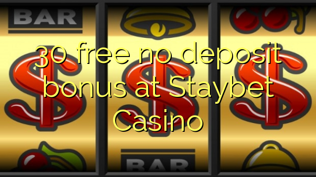 30 free no deposit bonus at Staybet Casino