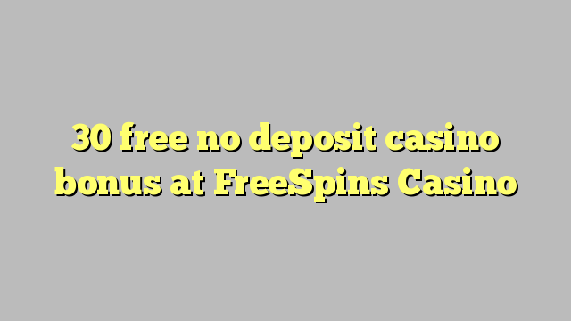 30 ослободи без депозит казино бонус FreeSpins Казино