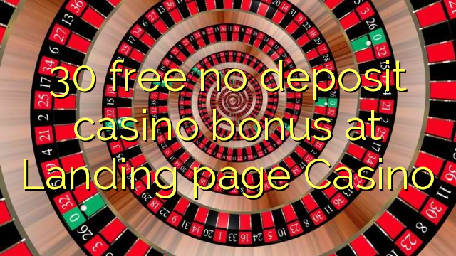 30 free no deposit casino bonus at Landing page Casino