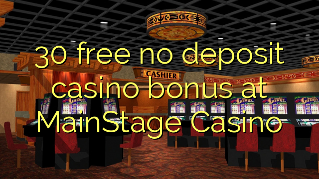 30 δωρεάν δεν μπόνους κατάθεσης στο MainStage Καζίνο