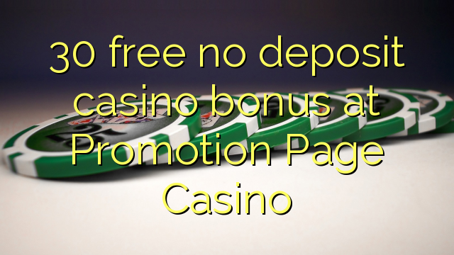 30 free no deposit casino bonus at Promotion Page Casino